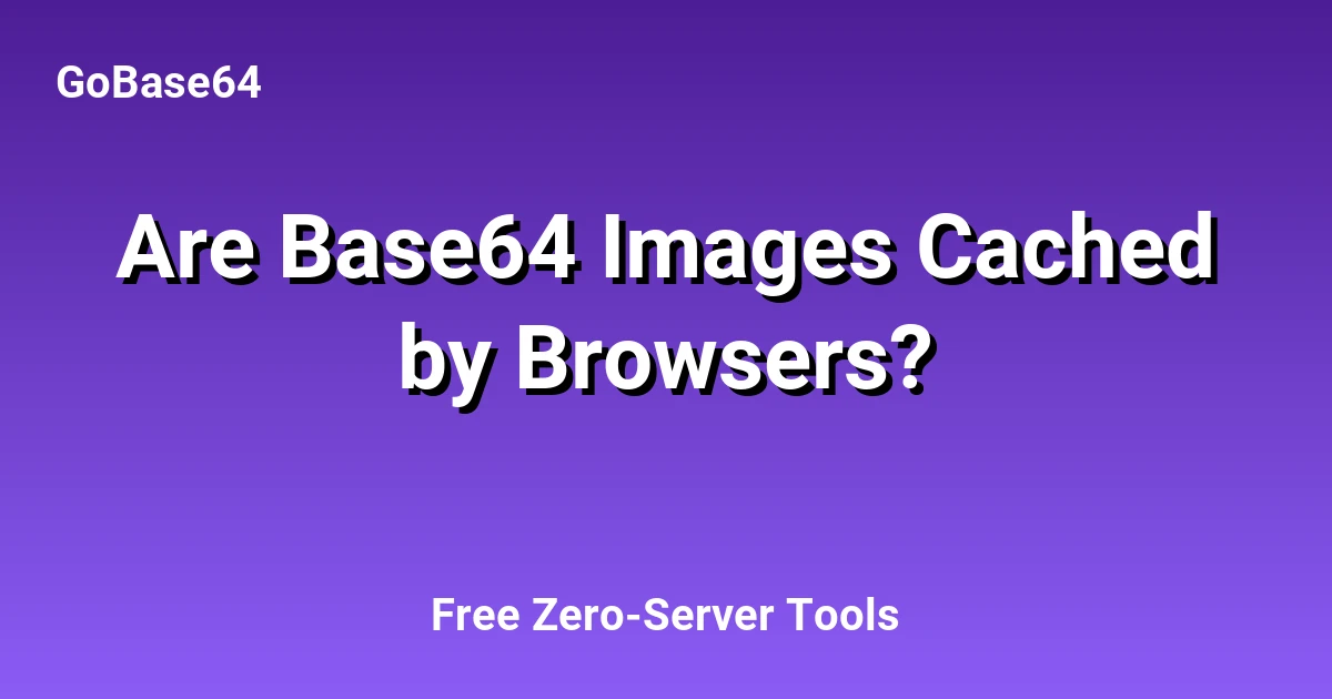 Are Base64 Images Cached by Browsers?