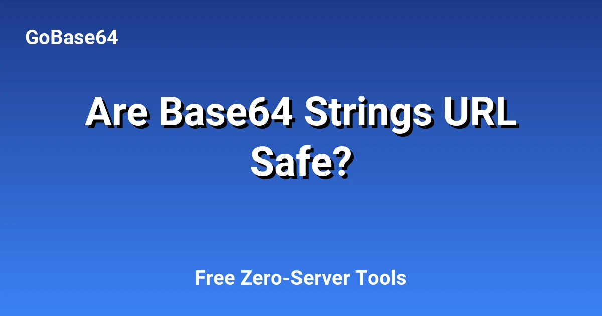 Are Base64 Strings URL Safe?