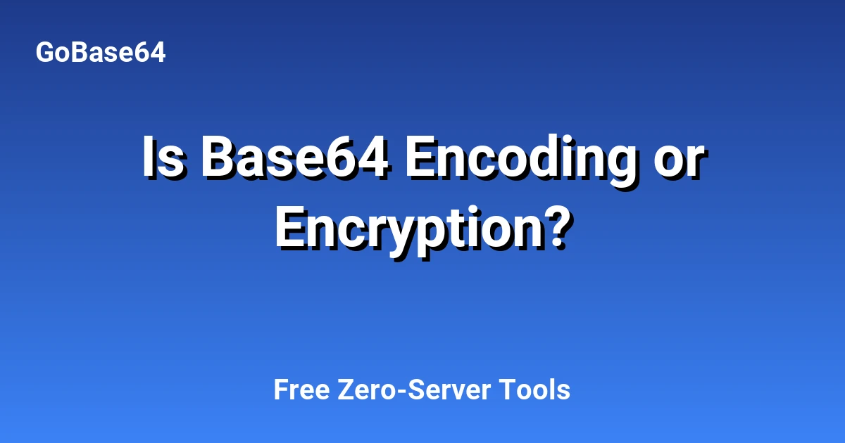 Is Base64 Encoding or Encryption?